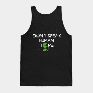 Don't speak Human to me Tank Top